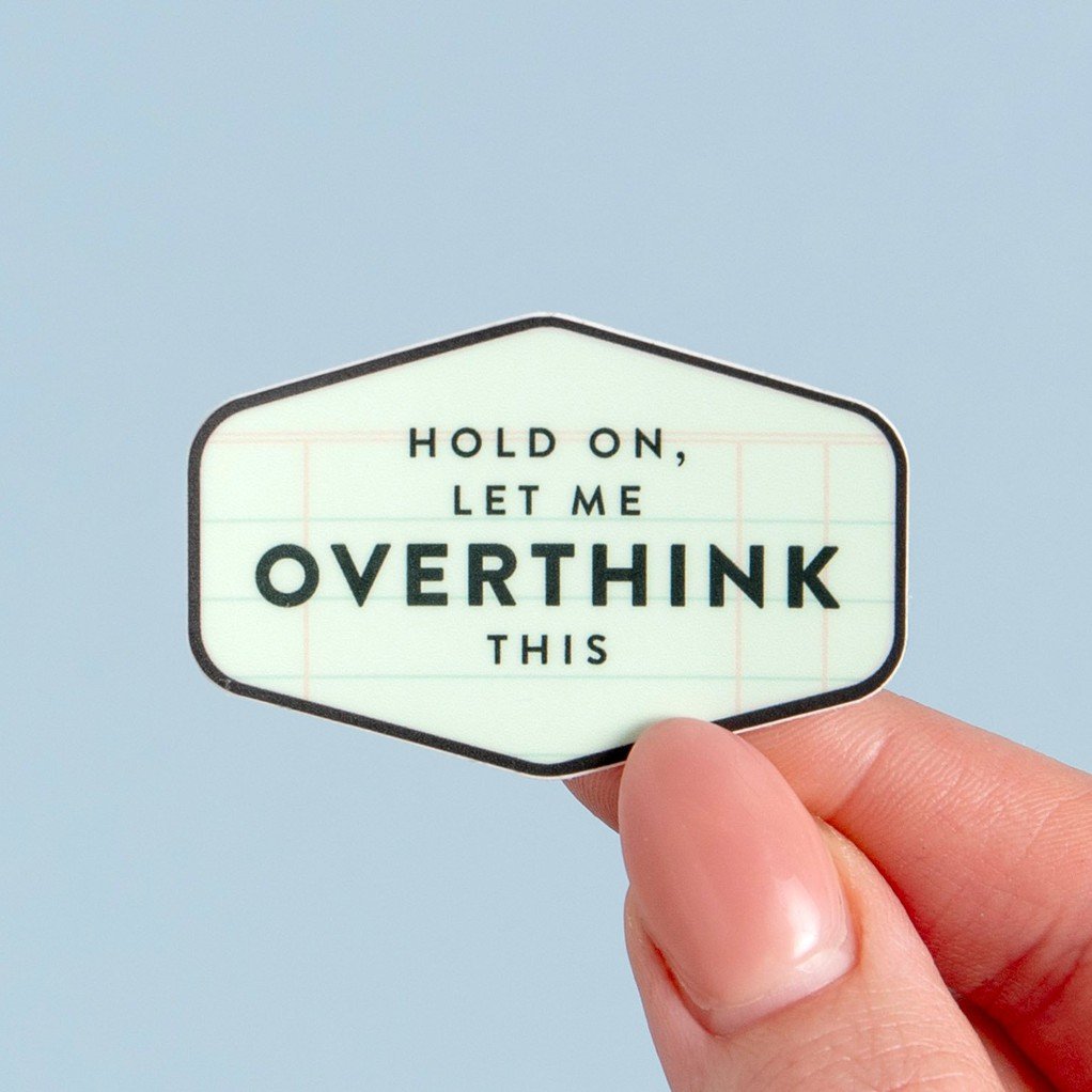 Hold On, Let Me Overthink Decal Sticker item