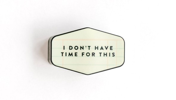 I Don't Have Time For This Decal Sticker gallery