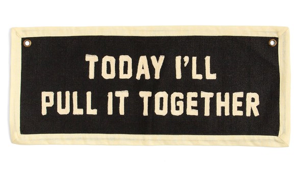Today I'll Pull It Together Embroidered Canvas Banner gallery