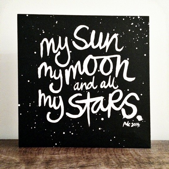 Brush Script | My sun, my moon and all my stars.