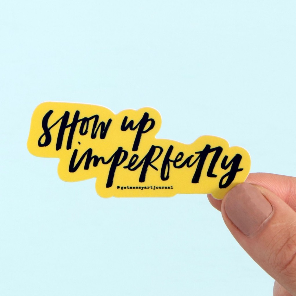 Show Up Imperfectly Decal Sticker item