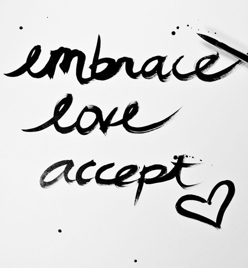 Embrace love accept