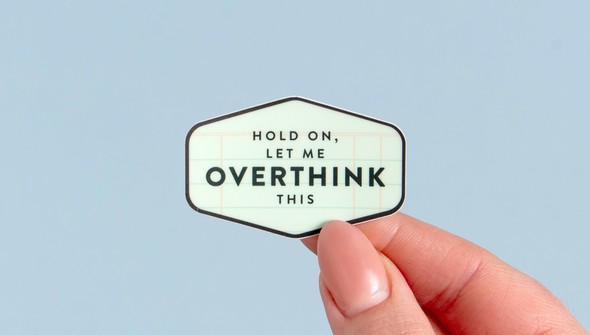 Hold On, Let Me Overthink Decal Sticker gallery