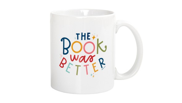 The Book Was Better Mug gallery