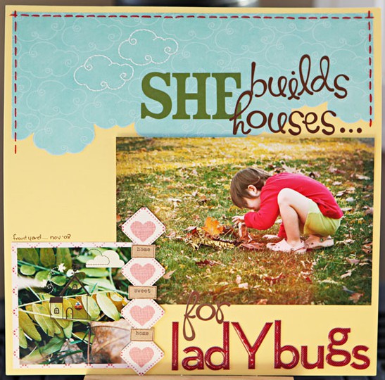she builds houses for ladybugs